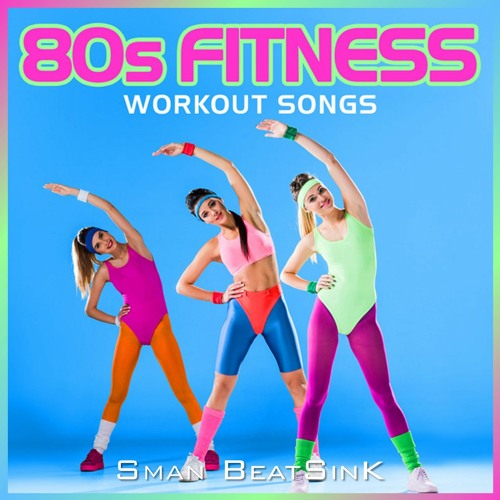 Stream Fitness Party 80s by SMAN Beatsink | Listen online for free on  SoundCloud