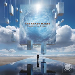 Magneticx Deejay - The Chaos Maker (Original Mix)