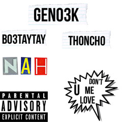 Geno3k ft. BO3TayTay nah u don’t love me