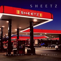 SHEETZ - OTM DA CHEMI$T x OTM $TIZZY