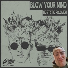 NO STATIC, POLOVICH - Blow Your Mind (Jimmy's Metal Flip)