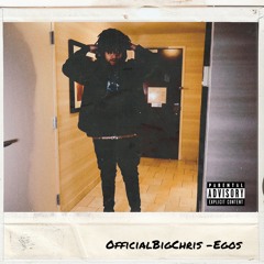 OfficialBigChris - Egos (Official Audio)