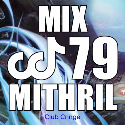 CRINGE MIX #79 - MITHRIL