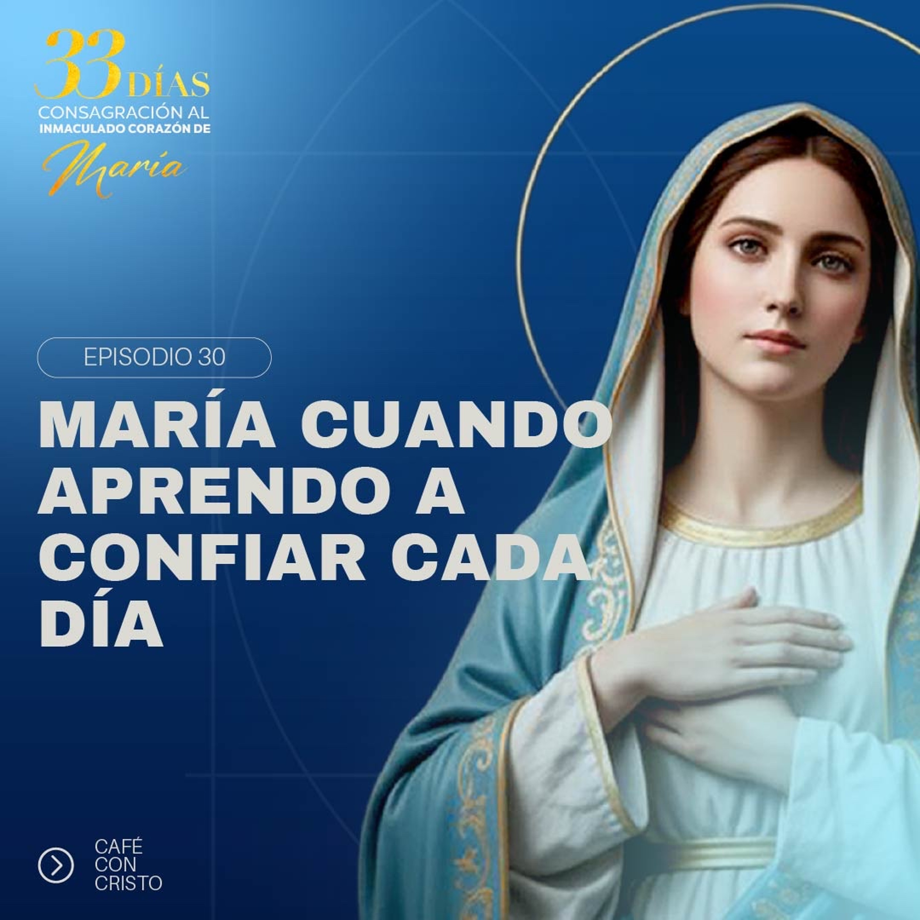 Día 30 | María cuando aprendo a confiar cada día episode artwork