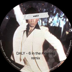 Daly - 6 In The Morning (remix)