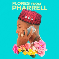 Flores from Pharell (& el Afrokán GARO Flip)