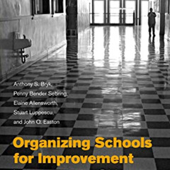 [VIEW] EPUB ✓ Organizing Schools for Improvement: Lessons from Chicago by  Anthony S.