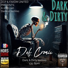 Dark & Dirty - Djset By Def Cronic - 135 Bpm Dark & Dirty Techno Final Mix