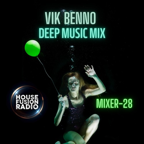 VIK BENNO House Fusion Radio & Mixer - 28 Deep Music Mix