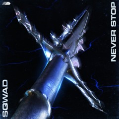 SQWAD - Never Stop