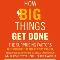 ☞Read Download⚡️ How Big Things Get Done: The Surprising Factors That Determine the