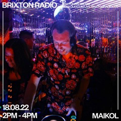 Brixton Radio - Maikol 18.08.22