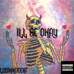 ILL BE OKAY