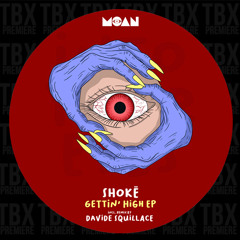 PREMIERE: Shokë - Gettin' High [Moan]