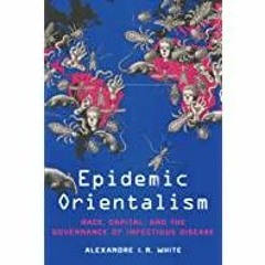 [Download PDF]> Epidemic Orientalism: Race, Capital, and the Governance of Infectious Disease