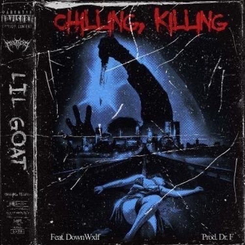 Chilling , Killing - ft DOWNWXLF (prod. DR.F)