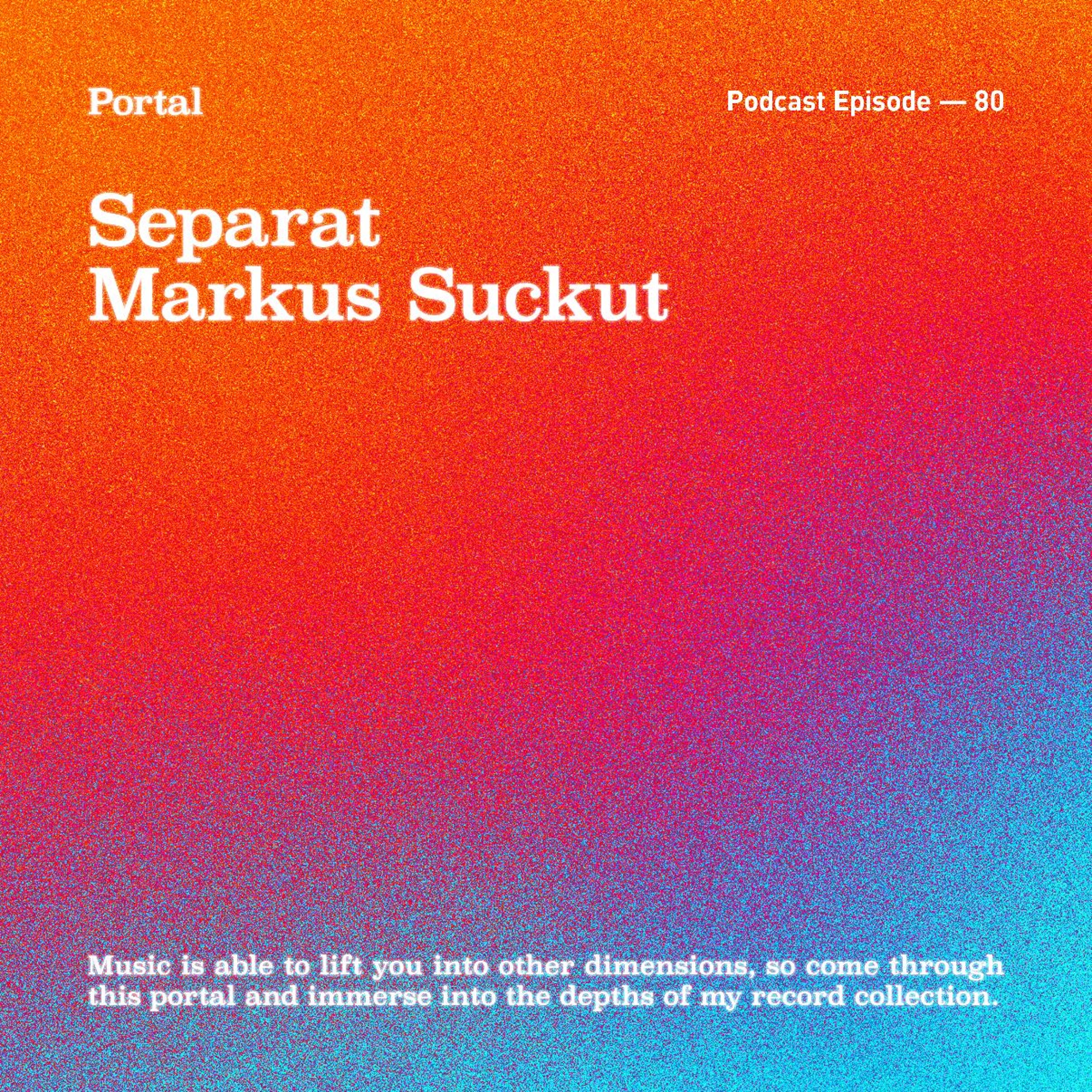 Portal Episode 80 by Markus Suckut and Separat
