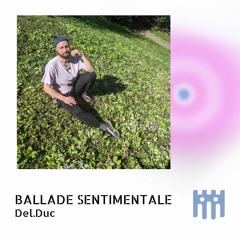 Ballade Sentimentale - Del.Duc  [16.04.22]