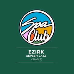 [SPC039] EZIRK - Gepseh Jazz