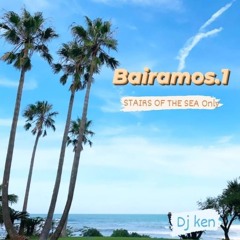 Bairamos.1 STAIRS OF THE SEA ONLY DJ KEN