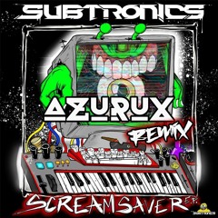 Subtronics - Scream Saver (Azurux Dubtek Remix)