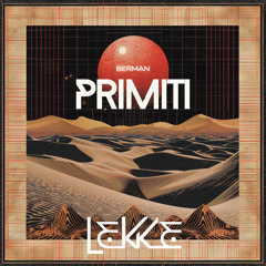 Berman - Primiti - [Lekke Records LEK1267]