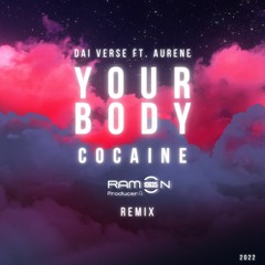 ♫ YOUR BODY COCAINE - Ramon10635 & Aurene Feat.  Dai Verse
