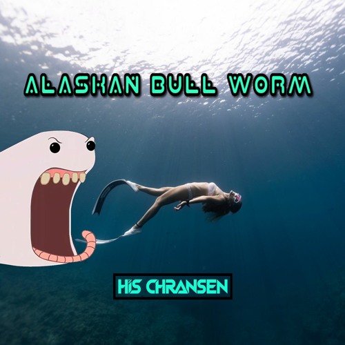 Stream His Chransen - Alaskan Bullworm (FREE DL) by sl0ppy