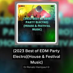 (2023 Best of EDM Party Electro)(House & Festival Music)