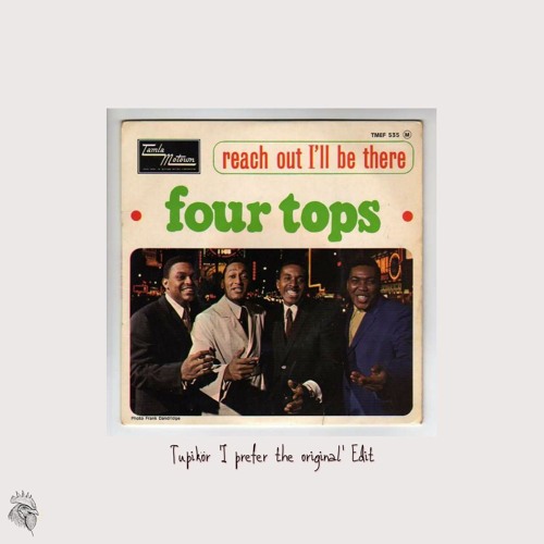Stream Four Tops - Reach Out, I'll Be There (Tupikör 'I Prefer The Original' Edit) by Tupikör | Listen online for SoundCloud