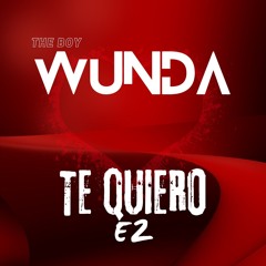 The Boy Wunda Te Quiero E2