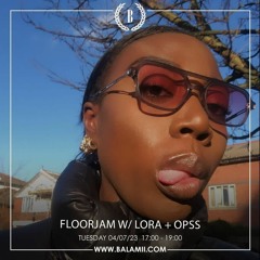 Opss - Mix for FLOORJAM w/LORA on Balamii Radio