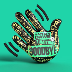 Nathan Dawe x T. Matthias - Goodbye