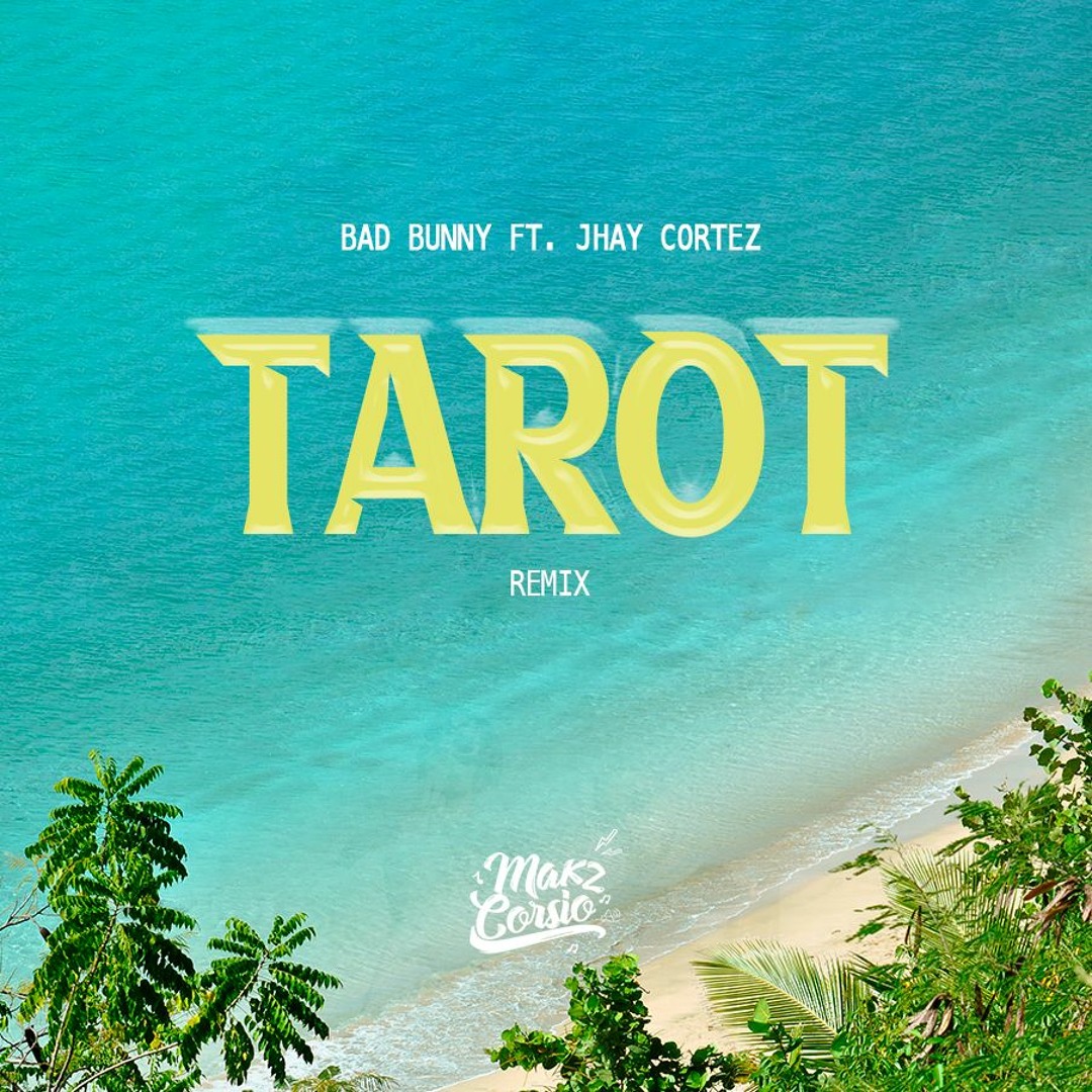 Stream Bad Bunny & Jhay Cortez - Tarot (Remix) [Makz Corsio] 🔮 by