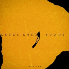 Unpolished Heart!