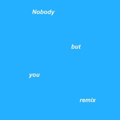 Nobody But U Remix