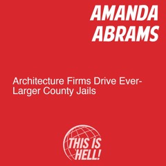 Architecture Firms Drive Ever-Larger County Jails / Amanda Abrams