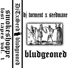 DJ Torment x SEEDMANE Type "BLUDGEONED"
