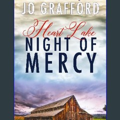 Ebook PDF  💖 Night of Mercy: Sweet, Small Town Romantic Suspense (Heart Lake Book 11) Full Pdf