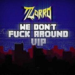 Zorro - We Don't Fuck Around (VIP)