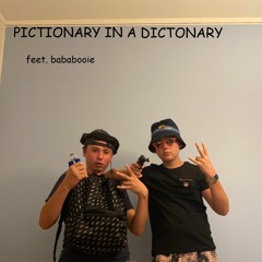 Pictionary In A Dictionary (Ft. Bababooie) Prod. DJ Yai