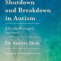 ACCESS PDF 💓 Catatonia, Shutdown and Breakdown in Autism by  Shah KINDLE PDF EBOOK E