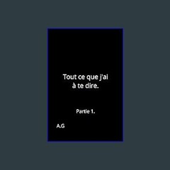 ebook [read pdf] 📖 Tout ce que j'ai à te dire.: Partie 1. (French Edition) Pdf Ebook