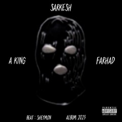 Sarkesh (Ft. A King)