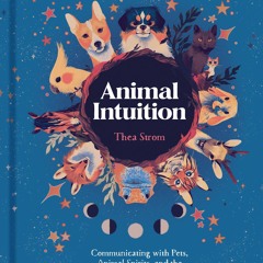 (DOWNLOAD PDF)$$ 💖 Animal Intuition: Communicating with Pets, Animal Spirits, and the Energies of