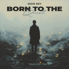 Jade Key - Born to the Quiet