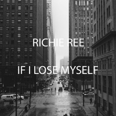 Richie Ree - IF I LOSE MYSELF