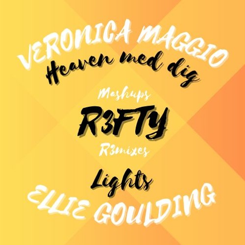 Veronica Maggio & Ellie Goulding (Heaven Med Dig X Lights) Mashup av R3FTY
