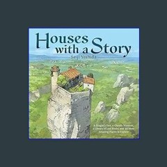 *DOWNLOAD$$ 📚 Houses with a Story: A Dragon’s Den, a Ghostly Mansion, a Library of Lost Books, and