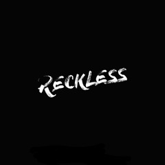 Reckless[D3lvxe &EGOKENT]